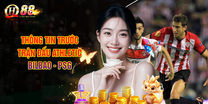 Soi Kèo Athletic Bilbao - PSG, Nhận Định Bóng Đá Hôm Nay 1 Thông Tin Trước Trận Đấu Athletic Bilbao - PSG